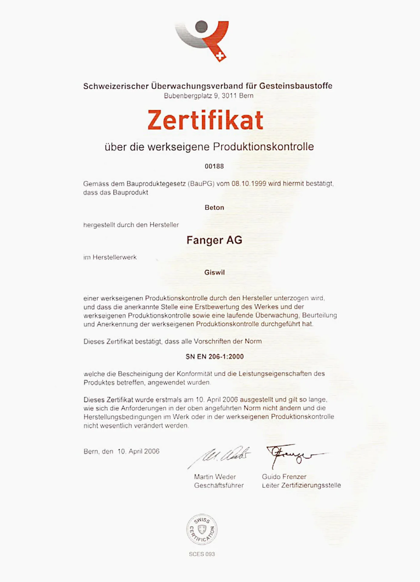 2006 — Zertifizierung als Herstellerwerk für Beton & Gesteinskörnungen nach EN-Normen.